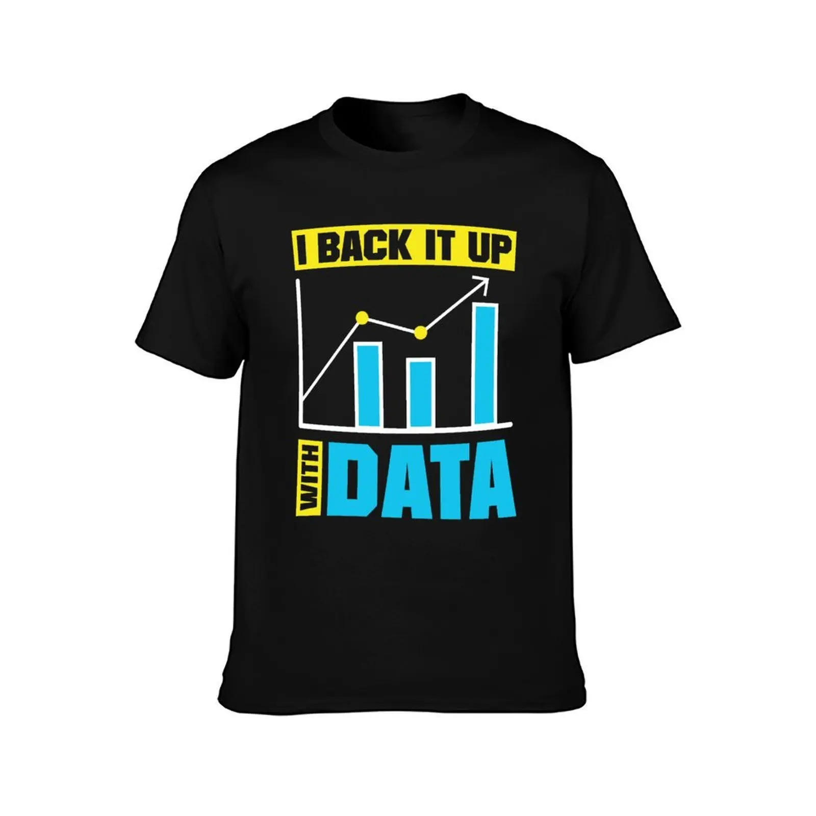 Data Analytics Data Engineering I Back It Up With Data T-Shirt Stylish Print Short Sleeve Tee
