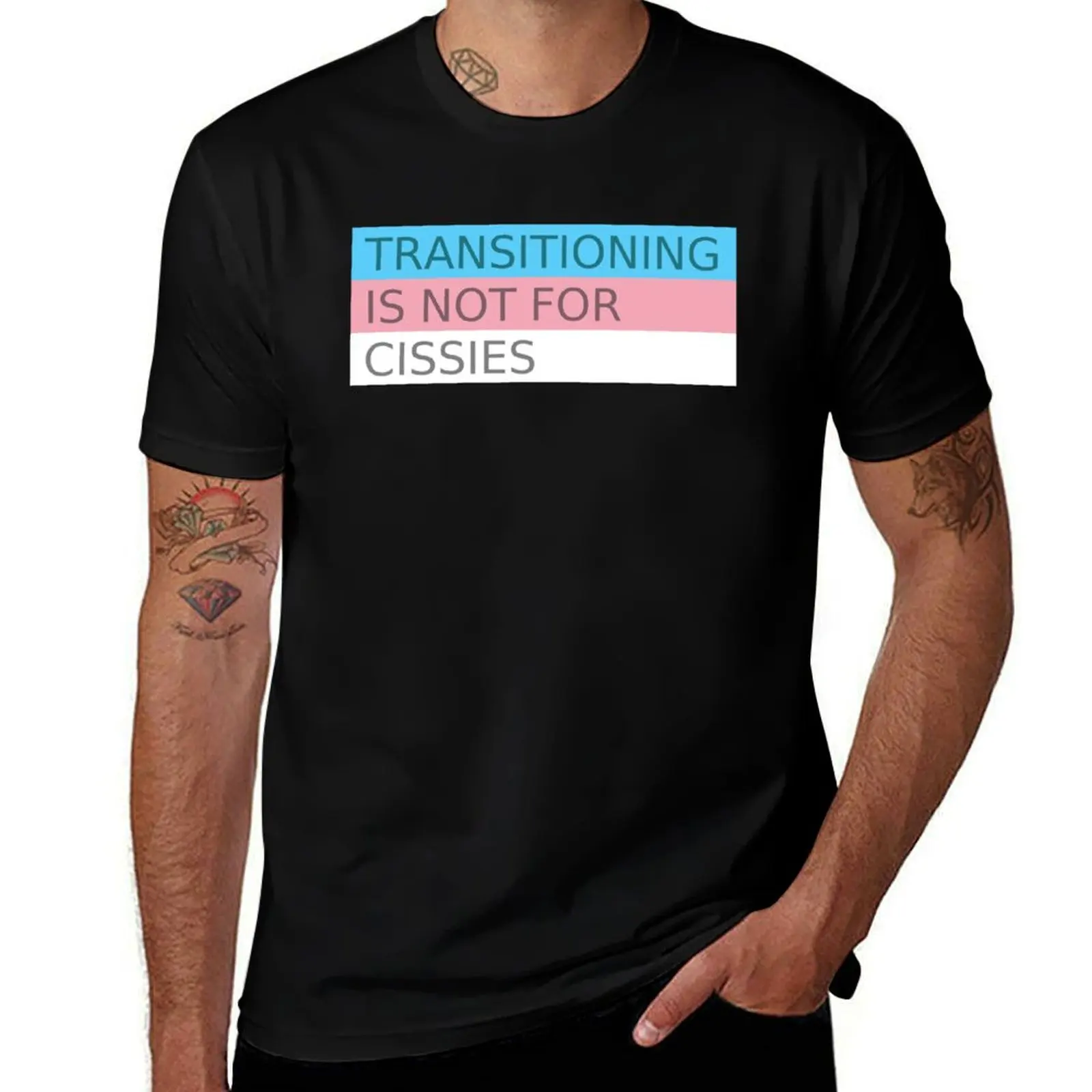 Transitioning is not for cissies T-Shirt Fashion Casual Short Sleeve Top