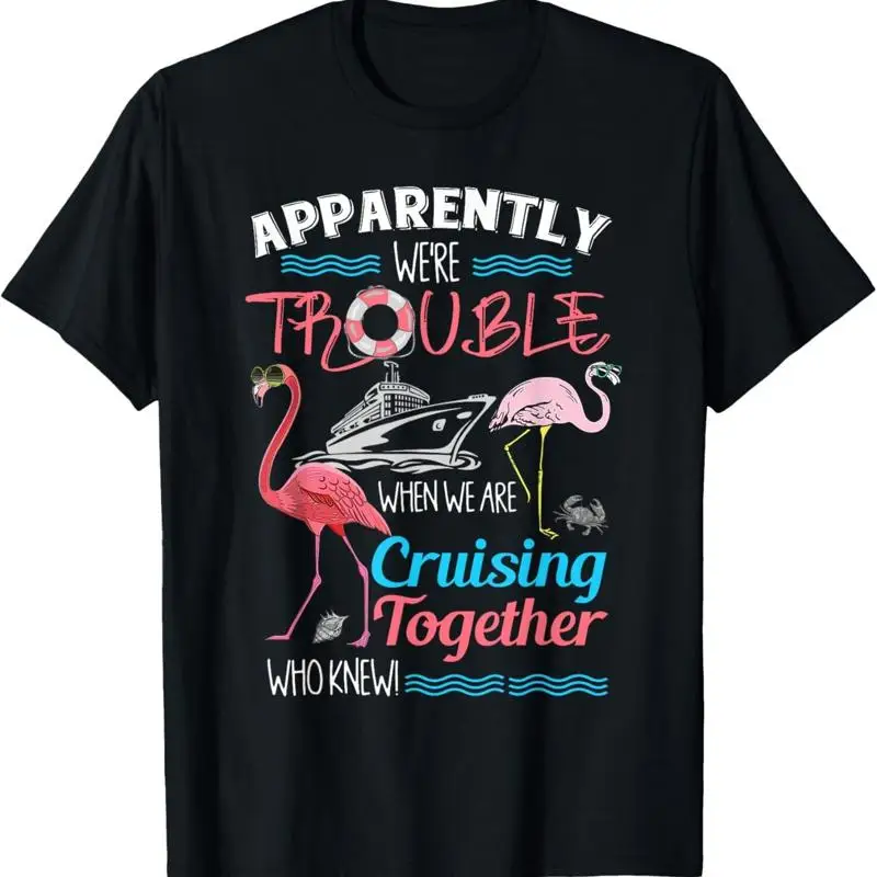 Apparently We_re Trouble When We Are Cruising Together T Shirt