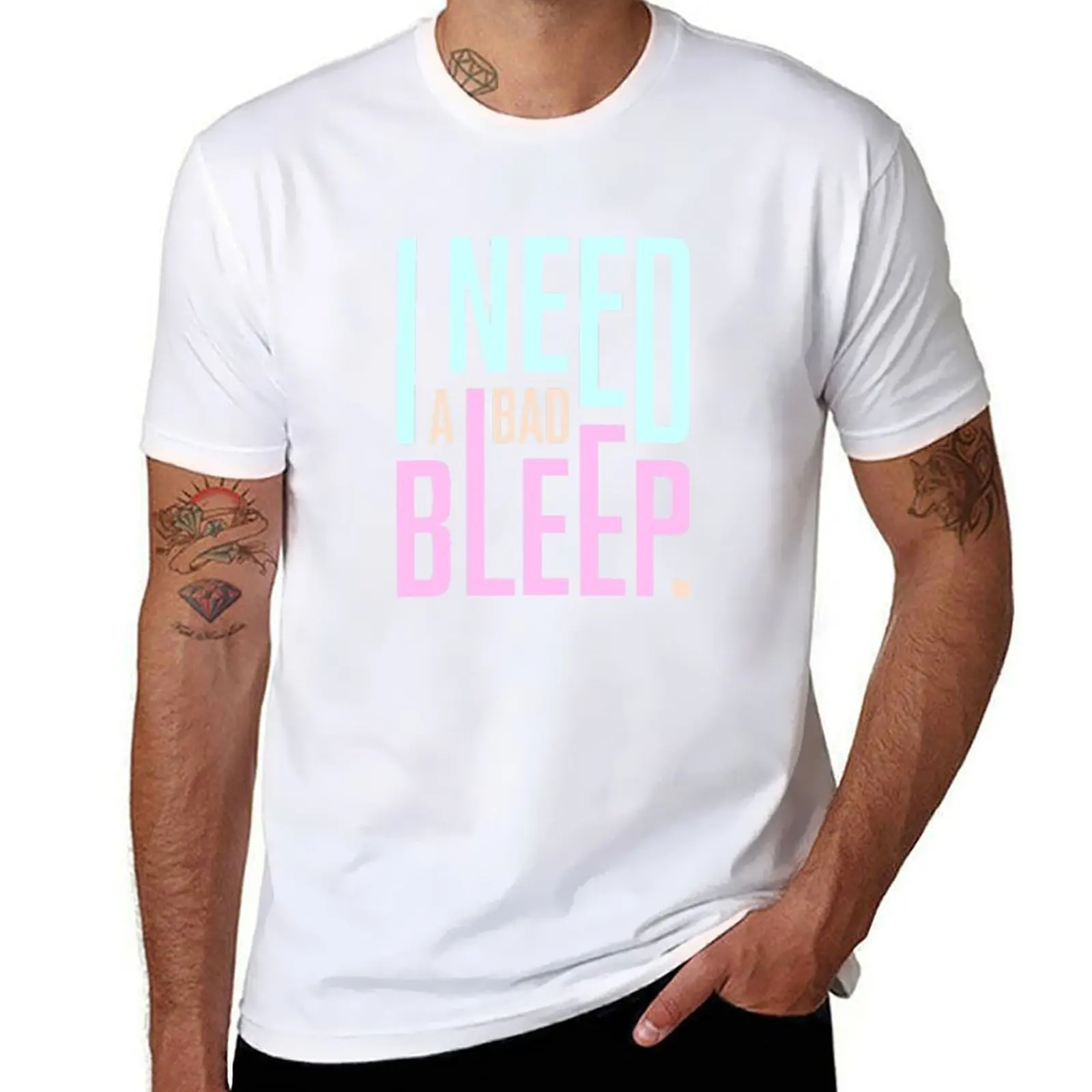 

I need a bad bleep T-Shirt t shirt for man man t shirt graphic T-Shirt