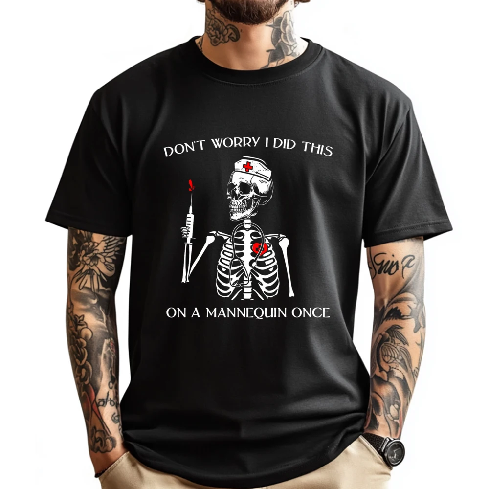 Don't Worry I Did This On A Mannequin Once Skeleton Nurse Graphic T Shirts Men SKIN-FRIENDLY Vintage Japan Style