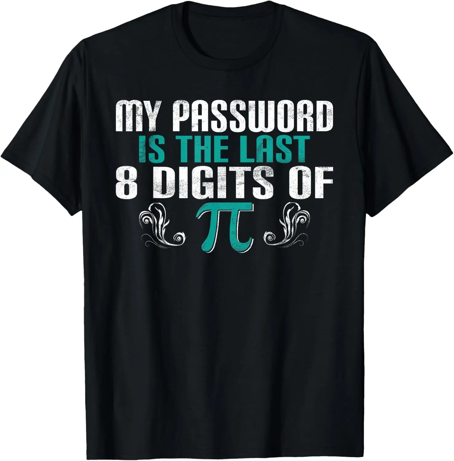 My Password Is The Last 8 Digits Of Pi Funny Programmer T-Shirt Unisex Fashion Printed T‑Shirt for Men Women, 100% Cotton Crew Neck Soft Lightweight Anti‑Pilling Tees,fashion printed t‑shirt, unisex graphic tee, , casual gift t‑shirt