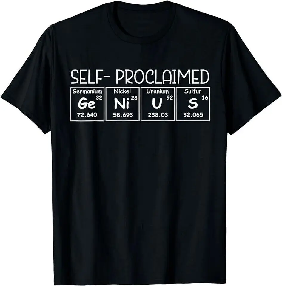 Genius Periodic Table Funny SELF- PROCLAIMED Genius T-Shirt