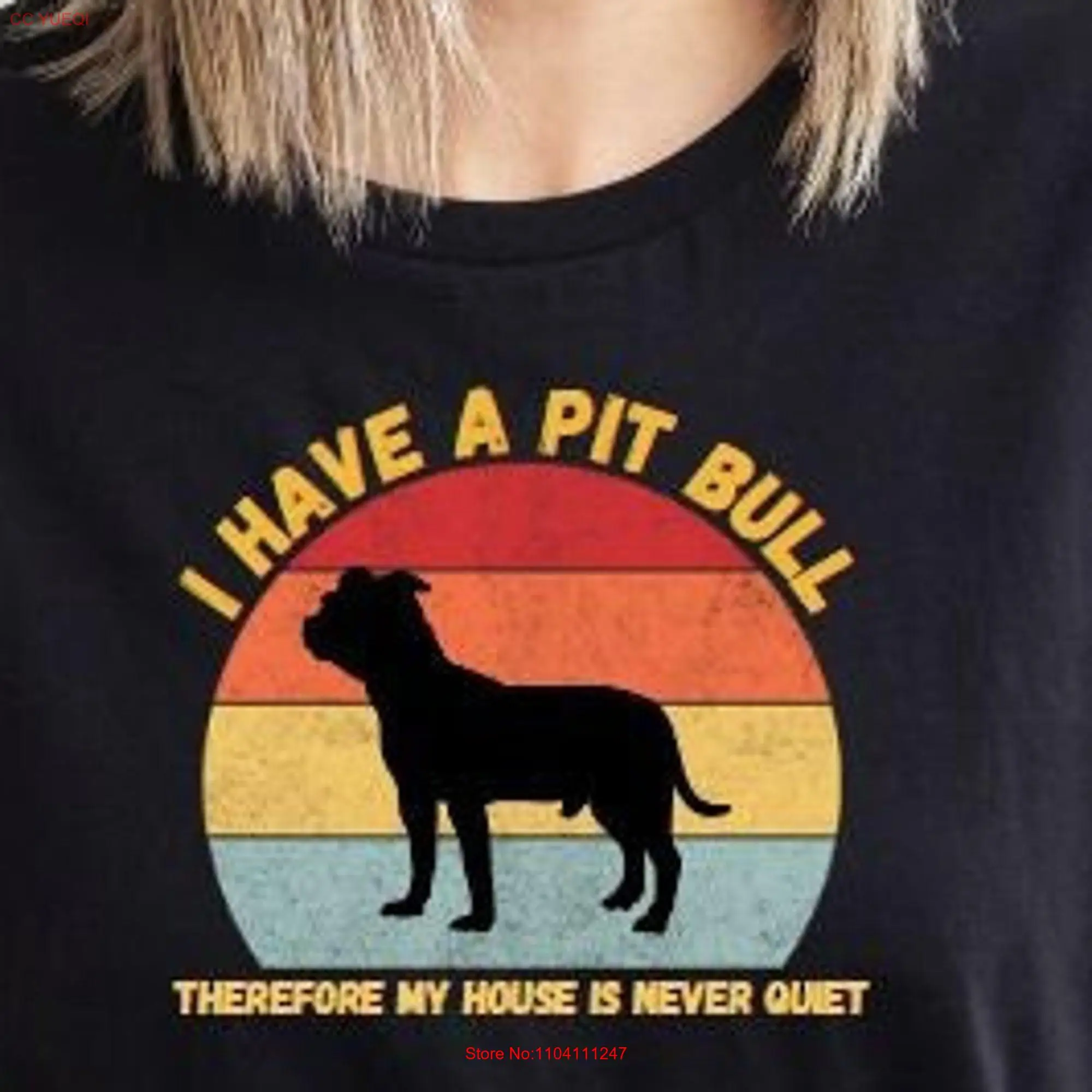 I have a Pit Bull T Shirt My house is never quiet Mom Dad Lover Funny Dog long or short sleeves