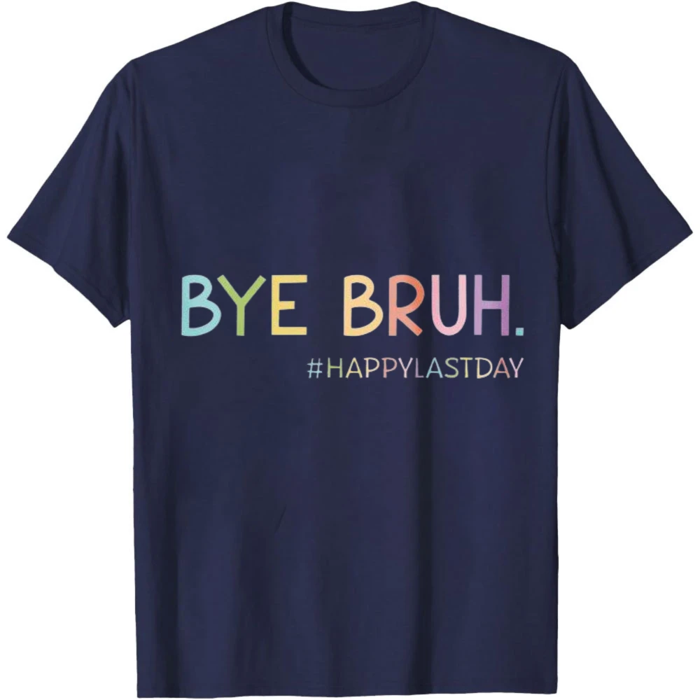 Bye Bruh Shirt Last Day of School Shirt End of School Men Tops Happy Last Day Tee Graduation Clothes Goodbye School Tees