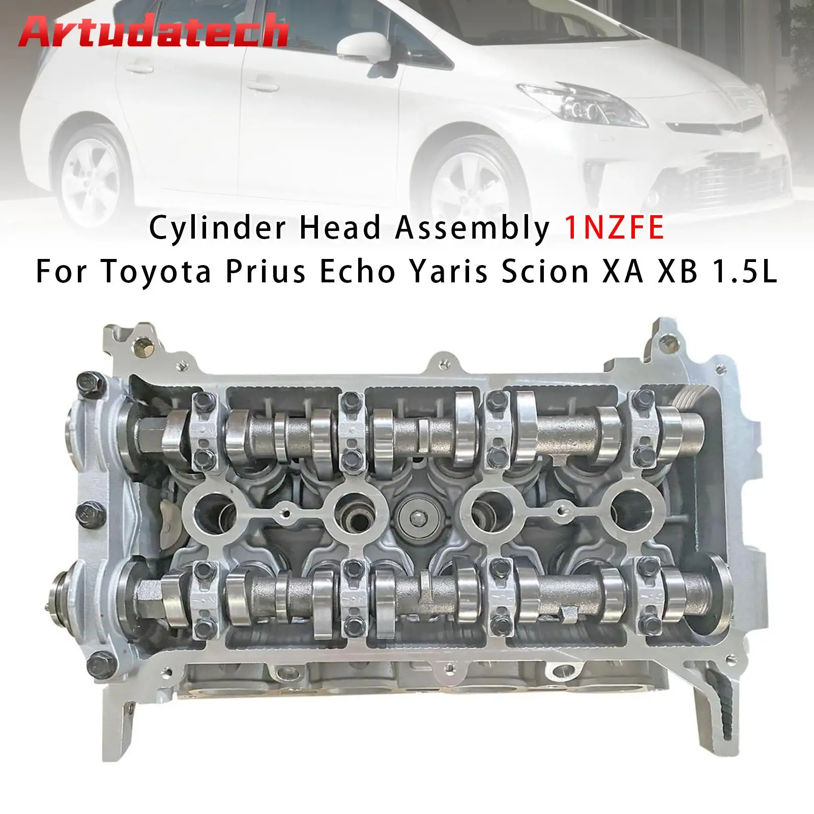 

Головка блока цилиндров Artudatech 1NZFE для Toyota Prius Echo Yaris Scion XA XB 1.5L 1NZ 1NZ-FE автомобильные аксессуары