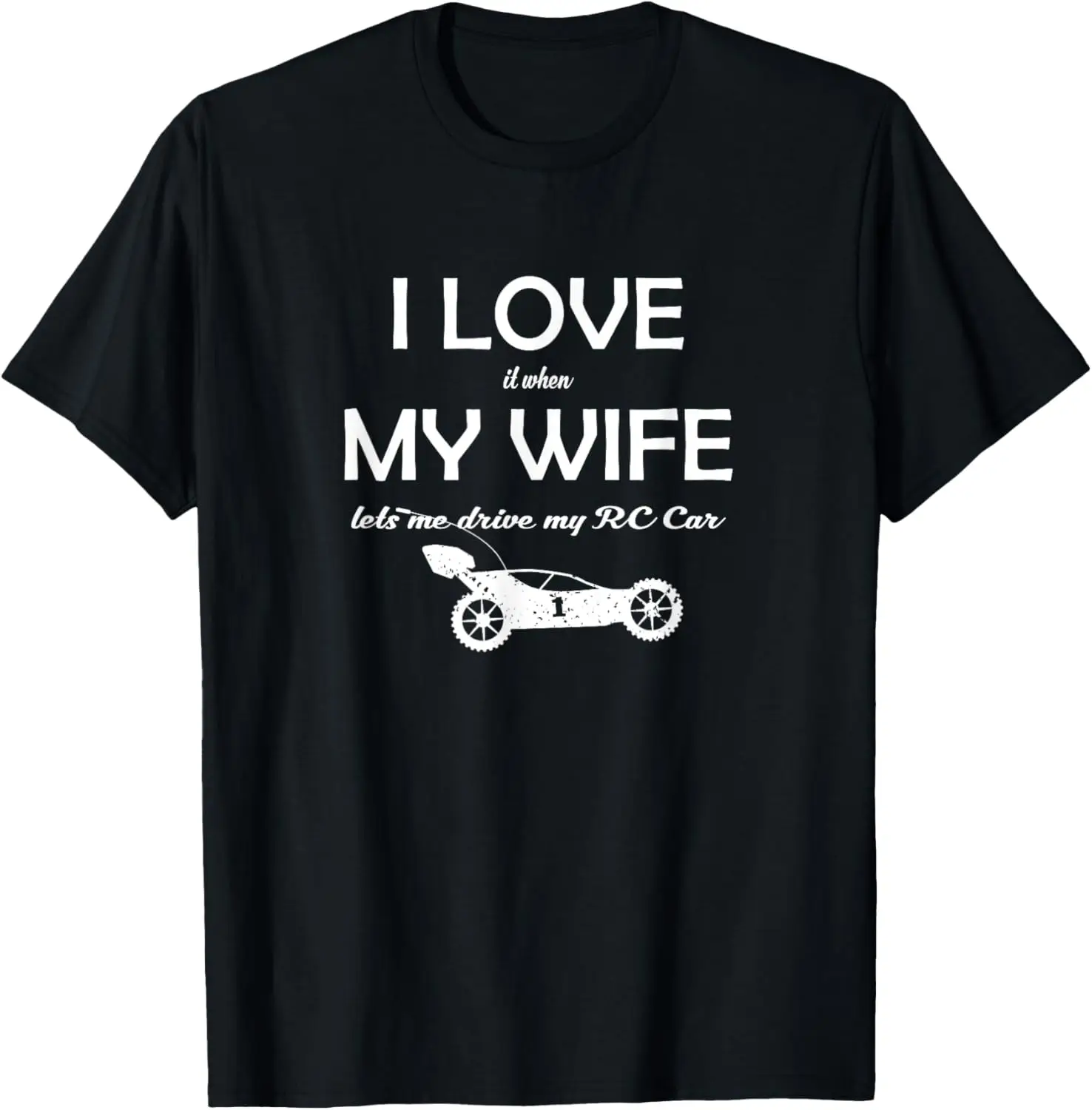 

I Love It When My Wife Lets Me Race Rc Cars T-Shirt gift T-Shirt