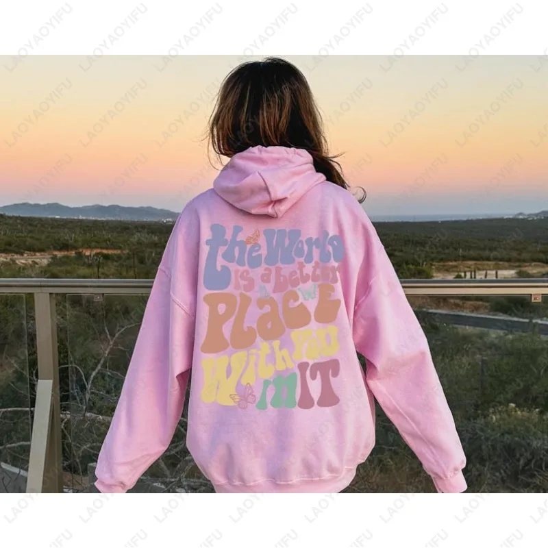 العالم هو مكان أفضل معك في ذلك الصحة العقلية هوديي الجمالية هودي Preppy الملابس تحفيزية الرجال النساء البلوز