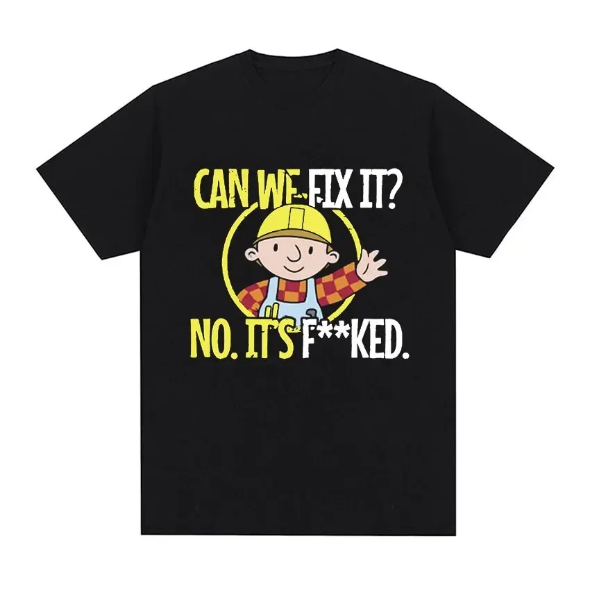 Funny Can We Fix It Repair Bob The Builder Cartoon T-shirt Men's Women Fashion Cotton Short Sleeve T-shirts Oversized Streetwear