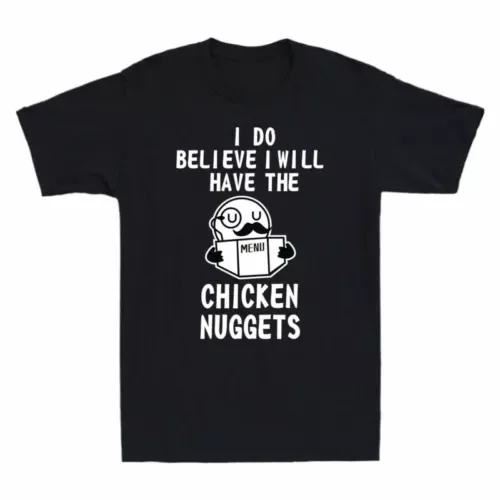 I Have Menu Believe The Do Graphic Nuggets Men's Chicken  Will T-Shirt FunnyAnime  T-shirts for Men Clothing Women Tees