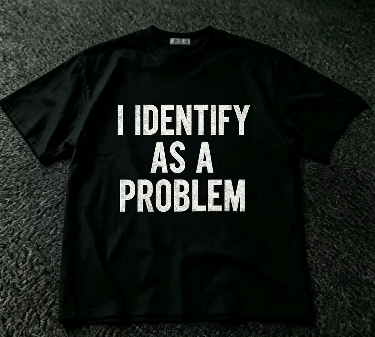 I Identify As A Problem Vintage Distressed Slogan Graphic T‑Shirt Funny Meme Quote Print Unisex Cotton Streetwear Short Sleeve Tops for Men Women Humorous Fan Gift