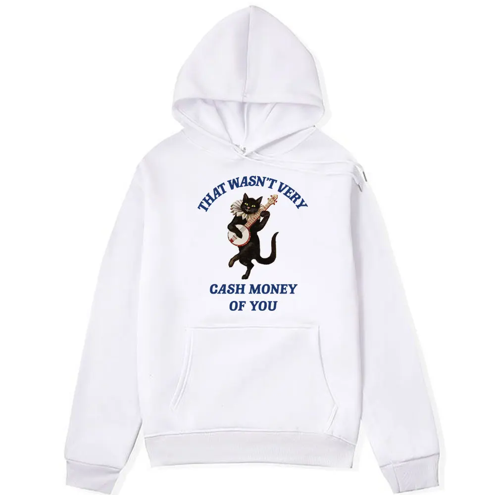 Funny That Wasn't Very Cash Money of You Graphic Print Hoodie Vintage Fashion Sweatshirt Fall Fleece Hoodies Pullover Men Women