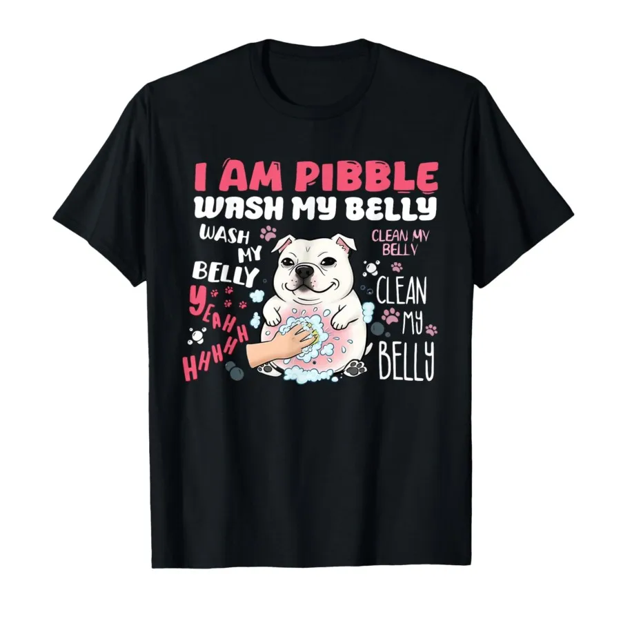 

I Am Pibble Wash My Belly Funny Dog Brainrot T-shirt For Men Women 100% Cotton T Shirts Short Sleeve Tops 1018-3