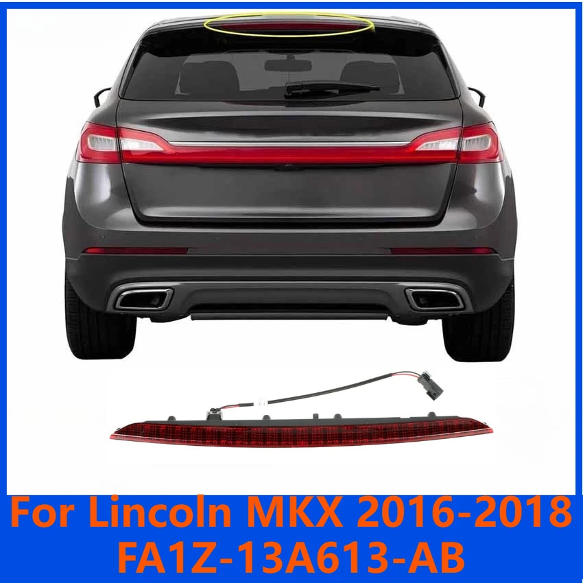 

For Lincoln MKX 2016-2018 Rear High Mount Brake Light Signal Lamp OEM FA1Z-13A613-AB Car Tail Stop Lamp Replacement Accessories