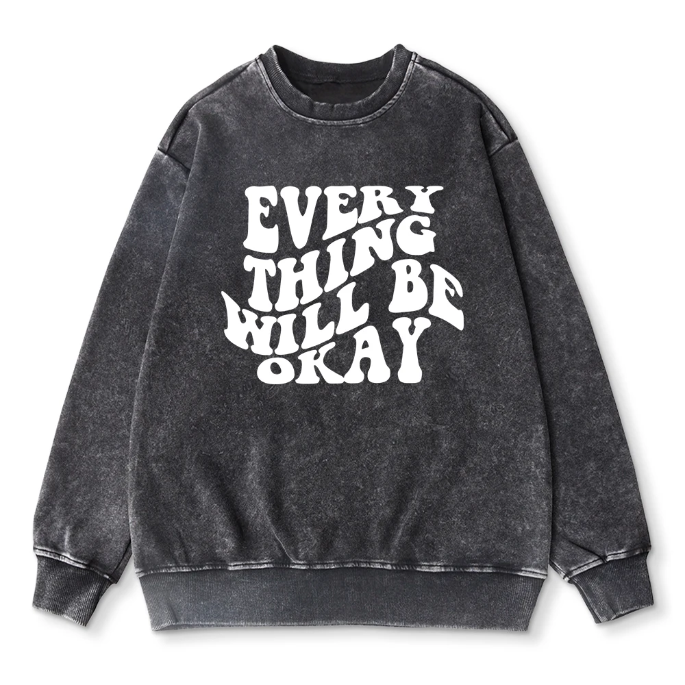 Oversized Woman Washed Sweatshirt Every Thing Will Be Okay Printed Pullover Autumn Cotton Street Hoodie Female Acid Wash Tops