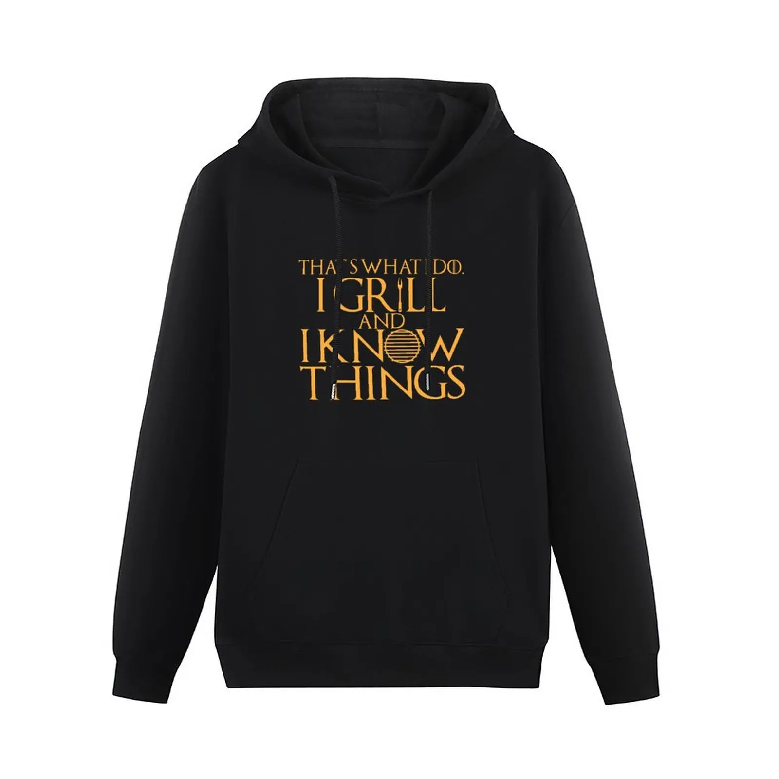 That's what I do. I grill and know things. Pullover Hoodie men's sweat-shirt set designer hoodies