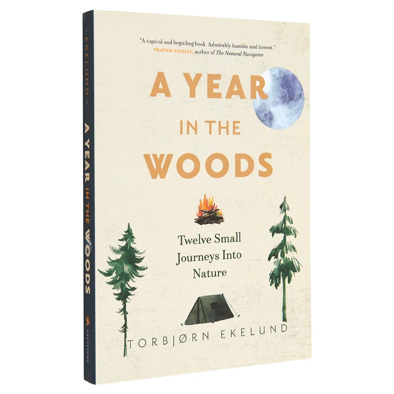 A Year In The Woods  Twelve Small Journeys Into Nature Torbjorn Ekelund Greystone Books 9781778400766 Book