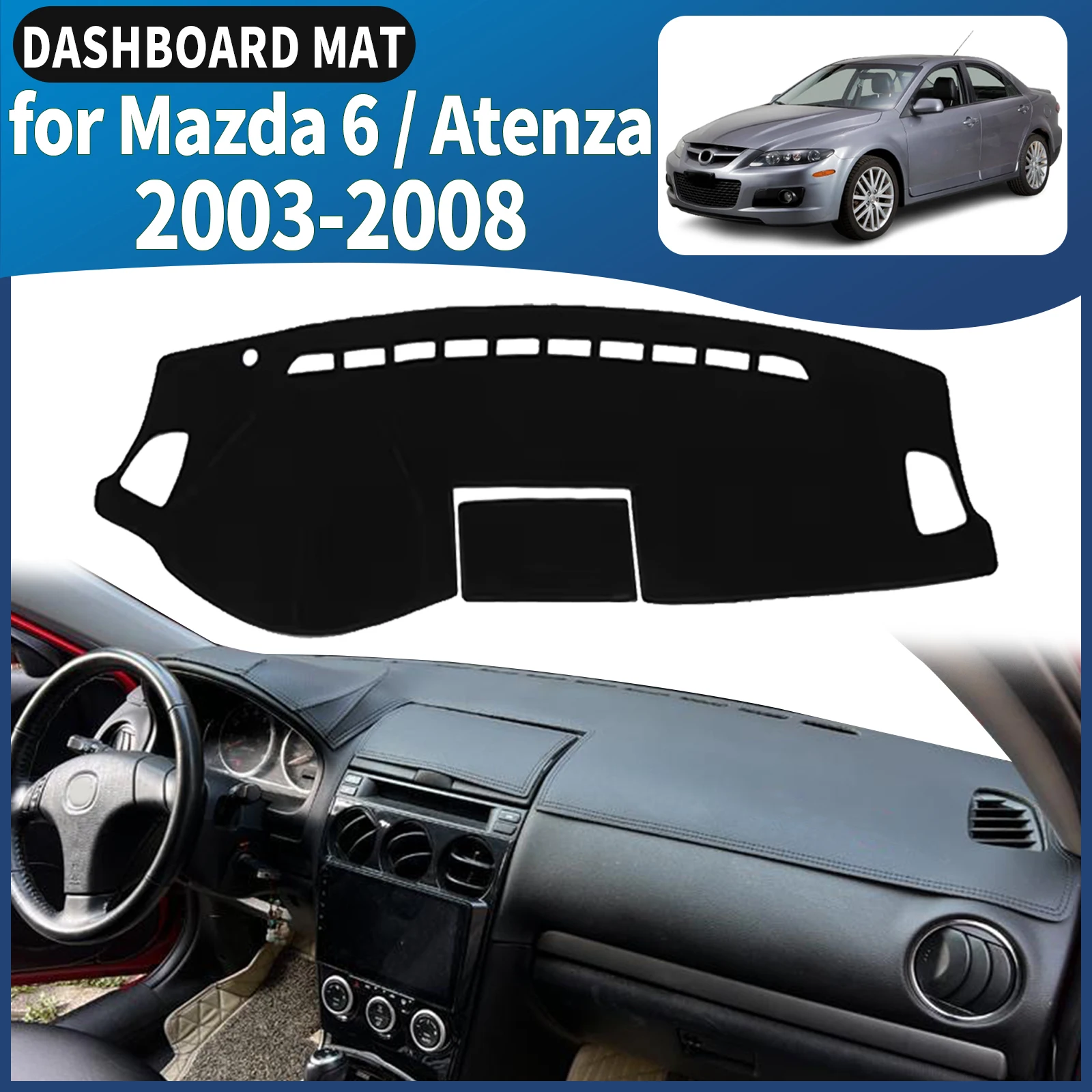 

fit for Mazda 6 2002 2003 200-2008 Atenza Mazda6 Dashmat Dashboard Cover Pad DashMat Sunshade Car Accessories Protective Carpet