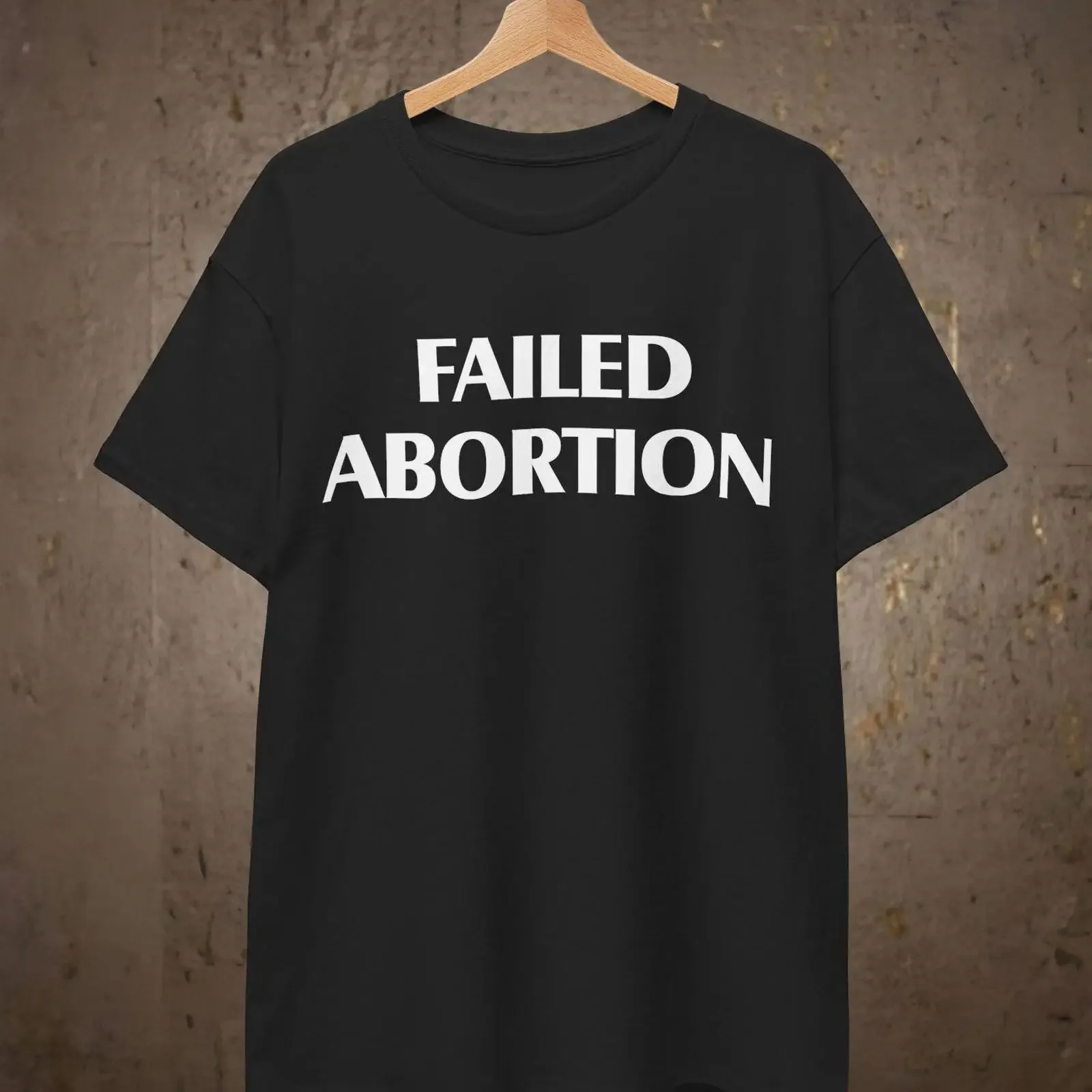 Failed Abortion T Shirt Offensive Humor vintage Washed Slightly Soft Stylish fashion Casual Breathable Comfortable Stretched