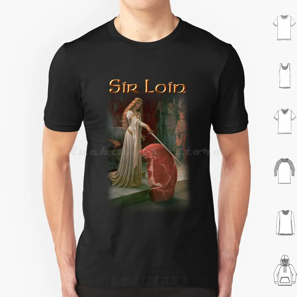 Sir Loin Steak T Shirt Cotton Men Women DIY Print Sirloin Steak History Knight Knighted Queen Medieval Cook Cooking Fantasy Dnd