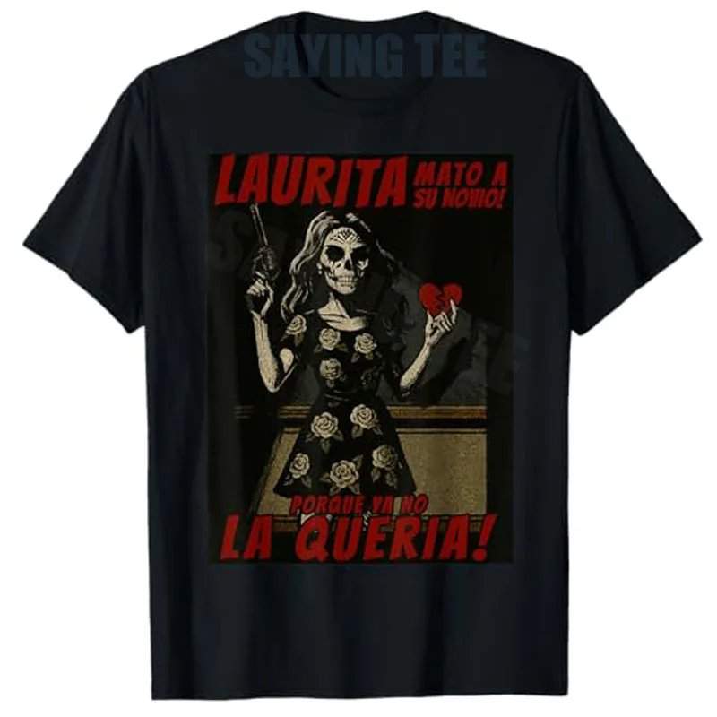 Laurita Mato A Su Novio Funny Mexican Halloween T-Shirt Humor Funny Gothic Y2k Halloween Costume Novelty Gift Fashion Tee Tops
