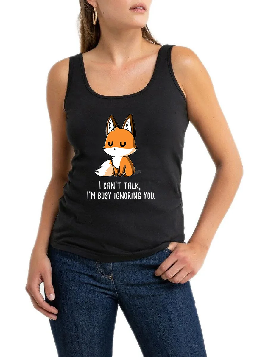 

I Can't Talk I'm Busy Ignoring You Little Fox Graphics Design Sexy Tank Tops Women's Casual Fun Sleeveless T-Shirts