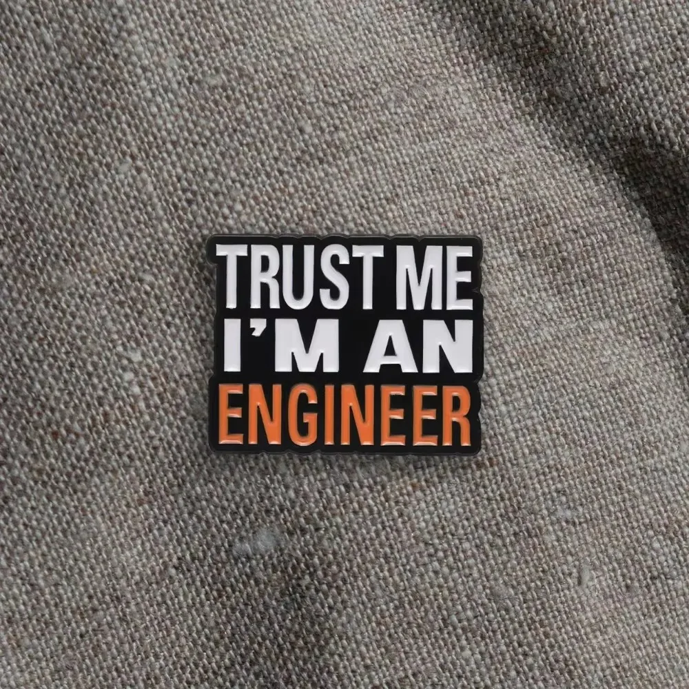 Trust Me I'm An ENGINEER Enamel Pins Funny Metal Brooches Women Men Creative Lapel Badges Backpack Jacket Hat Personalized Decor