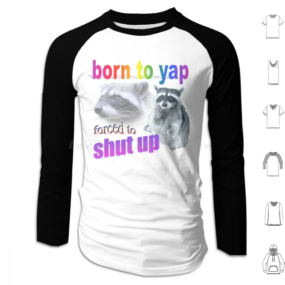 Born To Yap , Forced To Shut Up Raccoon Word Art Hoodies Long Sleeve Raccoon Yap Yapping Chat Chatty Talk Loud Funny