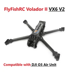 FlyFishRC Volador II VX6 V2 T700 6-calowy zestaw ram kompatybilny z jednostką powietrzną DJI O3 dla RC FPV Freestyle Racing Drone