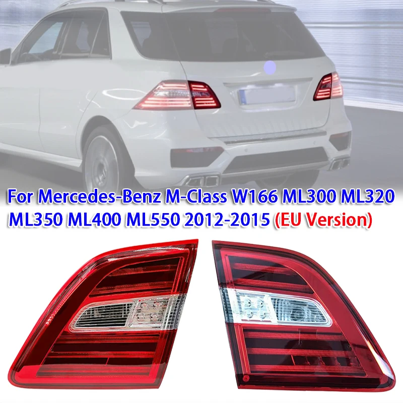 

1/2pcs Car LED Inner Tail Light for Mercedes-Benz M-Class W166 ML300 ML320 ML350 ML400 ML550 2012-2015 (EU Version)