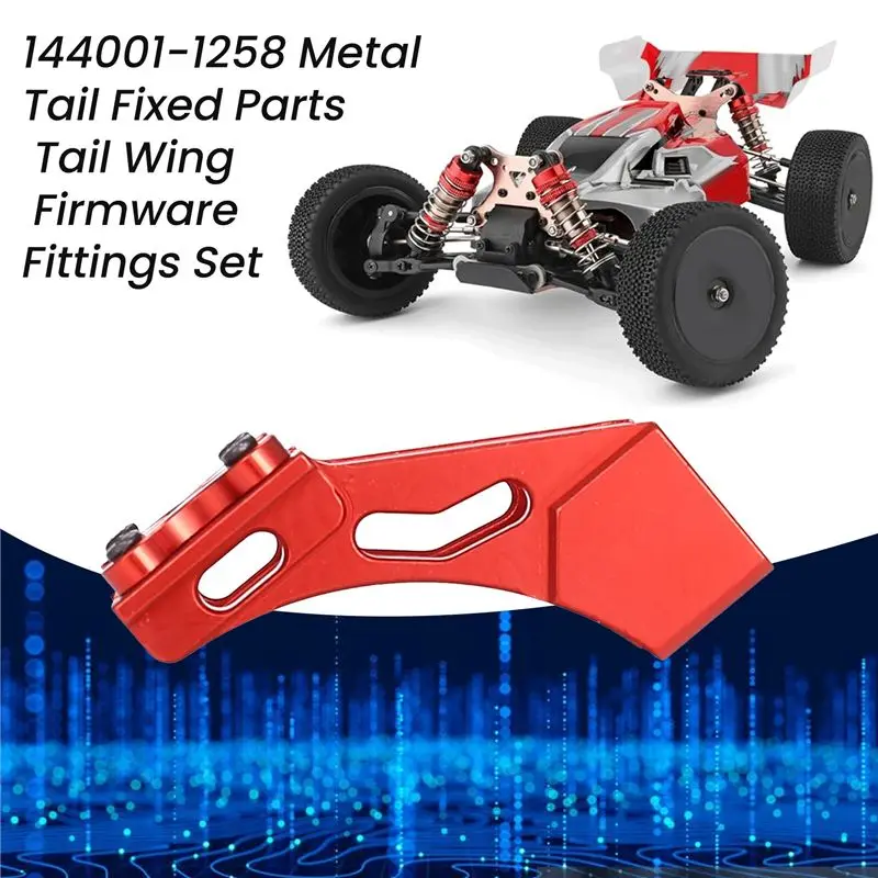A63T-144001-1258 Metal Tail Fixed Parts Tail Wing Firmware Fittings Set For Wltoys 144001 1/14 4WD RC Car Parts