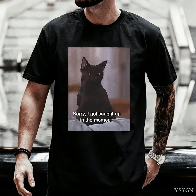 Sorry I Got Caught Up in The Moment T-Shirt Men Women Funny Cat Meme T Shirt Salem Witch Tshirt Cotton Short Sleeve Clothing
