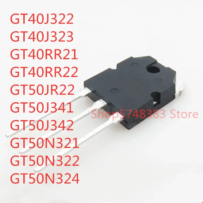 

10PCS GT40J322 GT40J323 GT40RR21 GT40RR22 GT50JR22 GT50J341 GT50J342 GT50N321 GT50N322 GT50N324 TO-3P