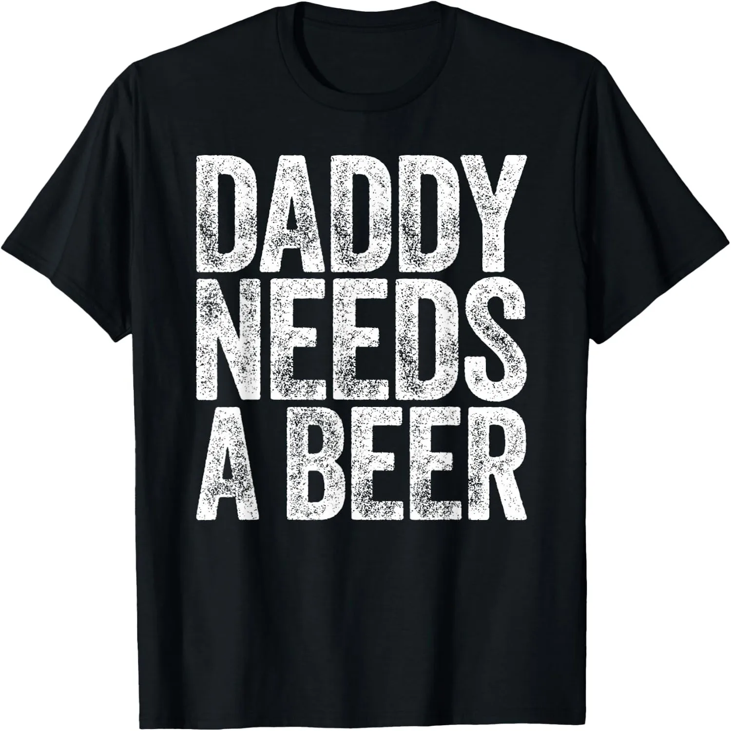 Daddy Needs A Beer Shirt Funny Men Drinking Dad Fathers Day T-Shirt 100% cotton short sleeve tee