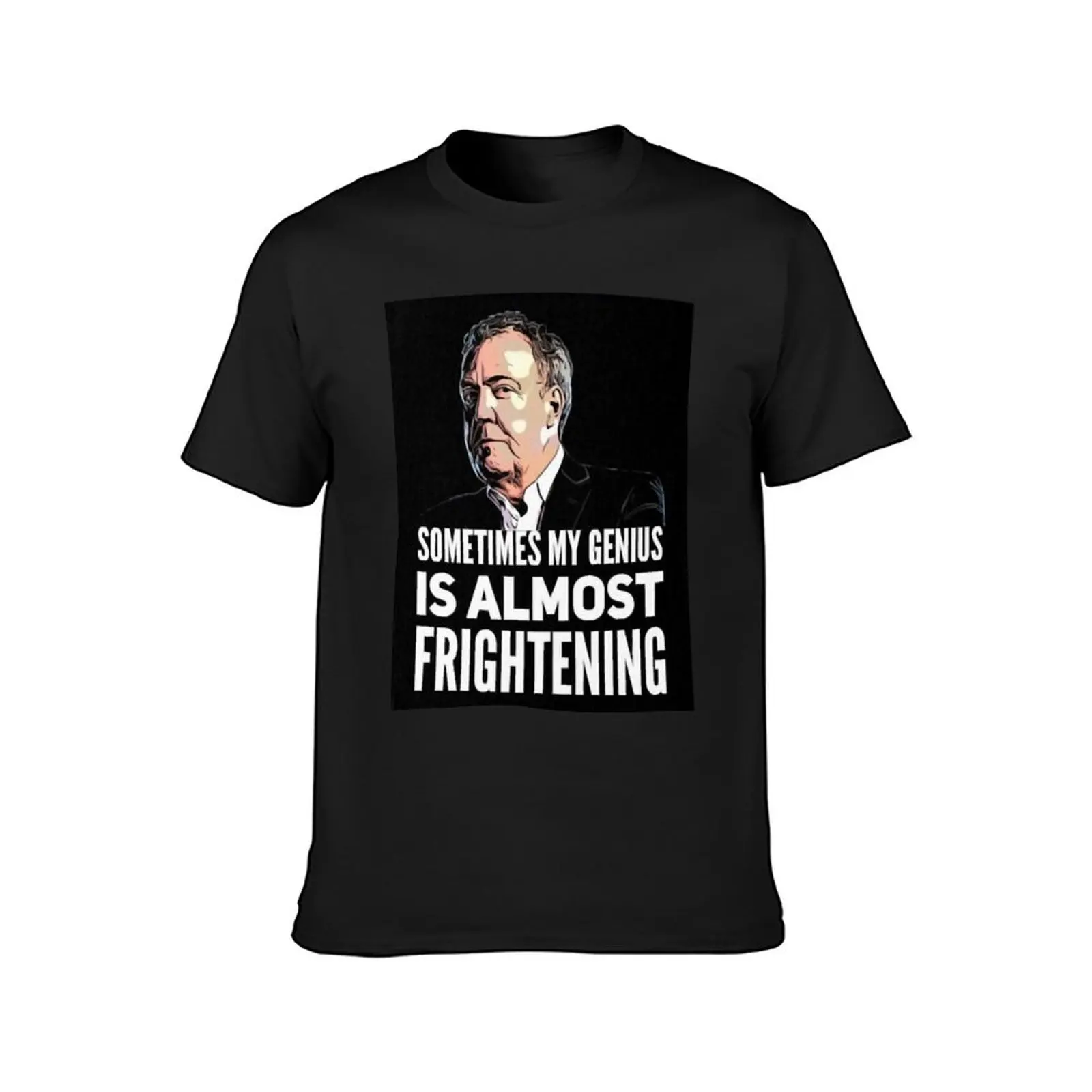 Jeremy Clarkson Sometimes My Genius Is Almost Frightening T-Shirt sports fans anime clothes Blouse anime Men's cotton t-shirt