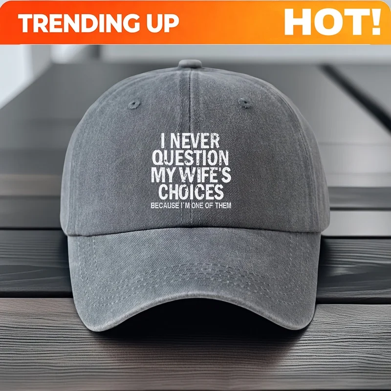 I NEVER QUESTION MY WIFE Funny Graphic Baseball Cap, Vintage Grandpa Hat, Outdoor Leisure Hat