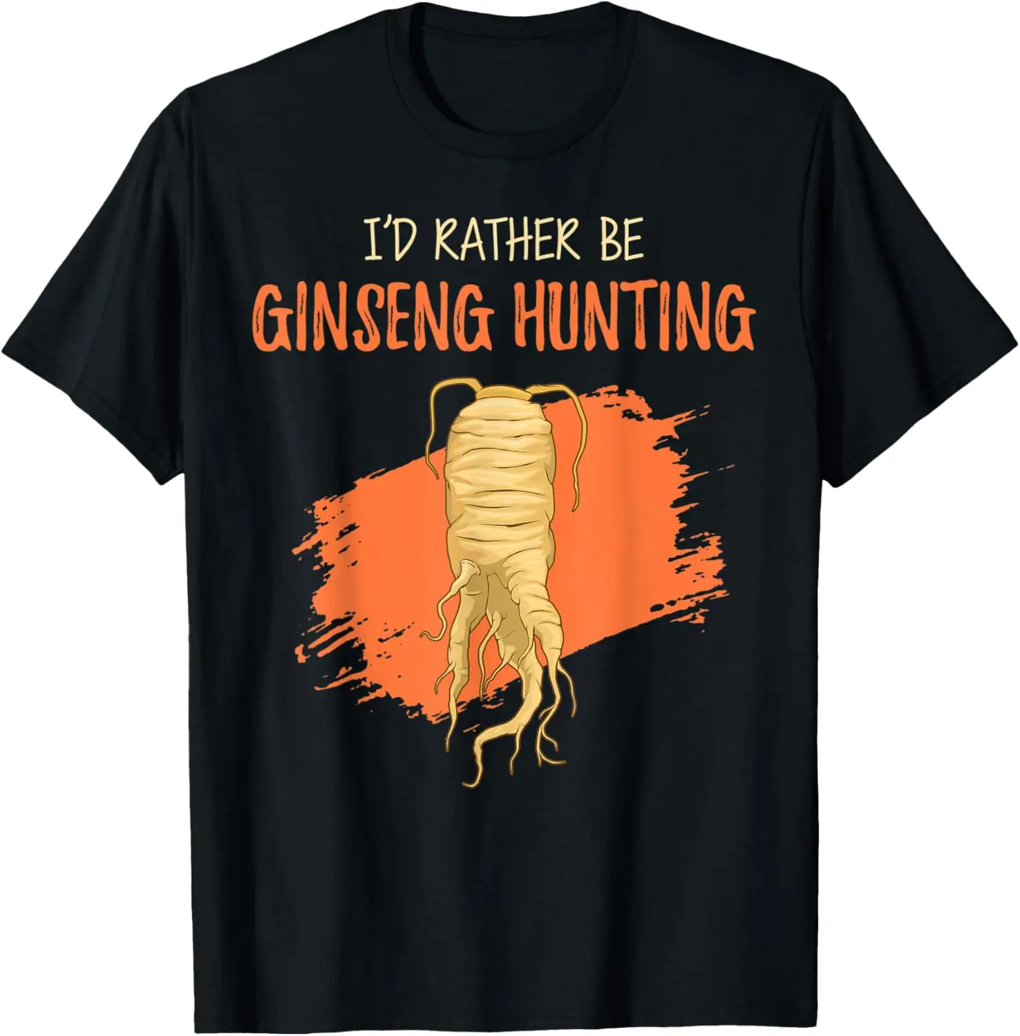 Ich wäre lieber Ginseng-Jagdpflanzen-Ernte-T-Shirt