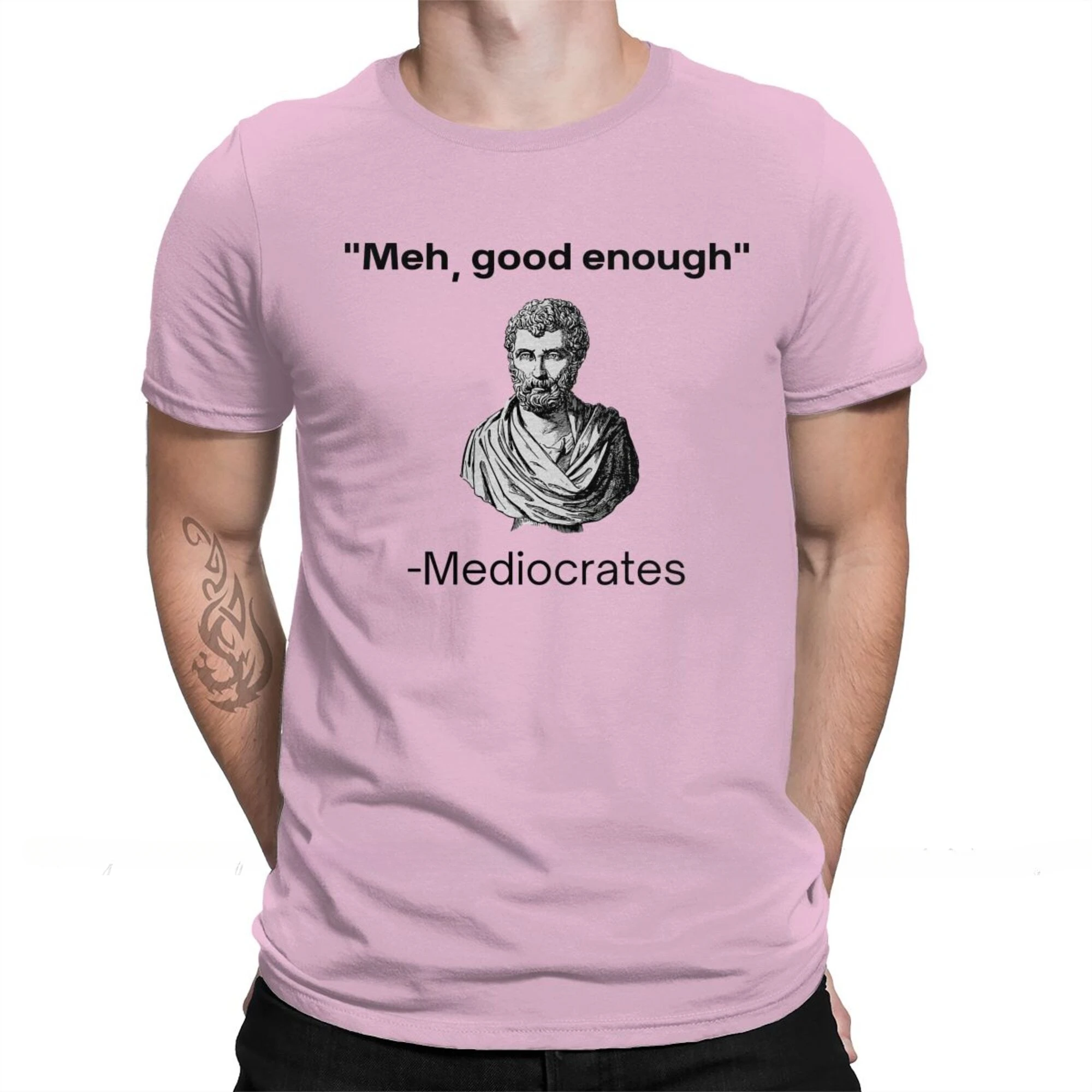 Mediocrates Demotivational Quote O neck Shirt Fashion Short Sleeve Top Quality Men Clothing Philosophy T-Shirt Meh,Good Enough,