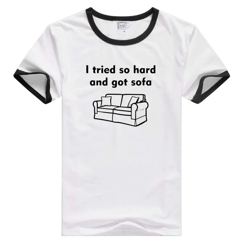 I TRIED SO HARD AND GOT SOFA short sleeve Men Women T-shirt Tshirt Tees Novelty tee AN1148