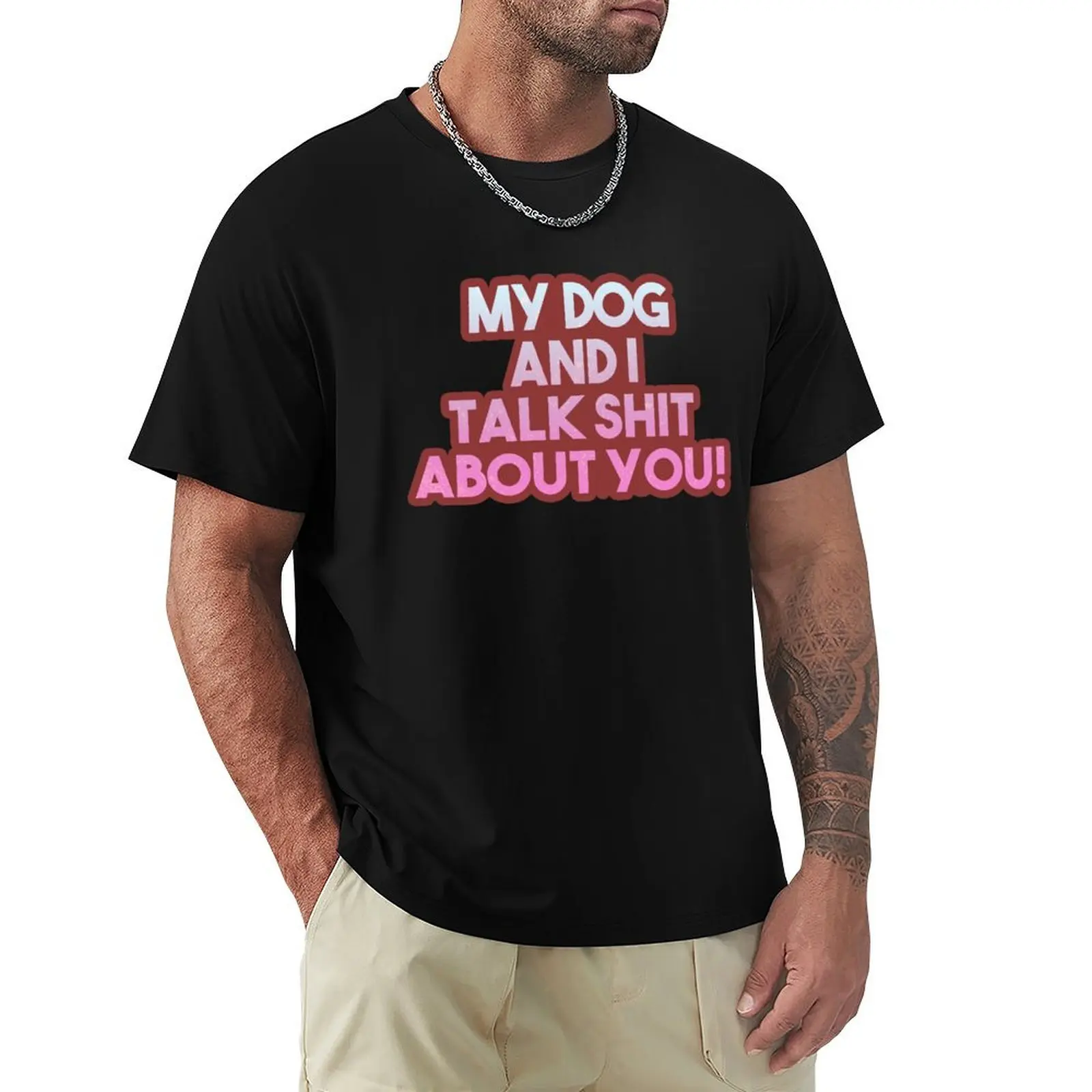 Mi perro y yo hablamos cosas sobre ti! Camiseta de regalo, top informal de manga corta a la moda
