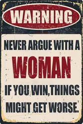 Funny Bar Tin Signs Warning Metal Signs Vintage Man Cave Wall Decor Never Argue With A Woman If You Win Things Might Get Worse D