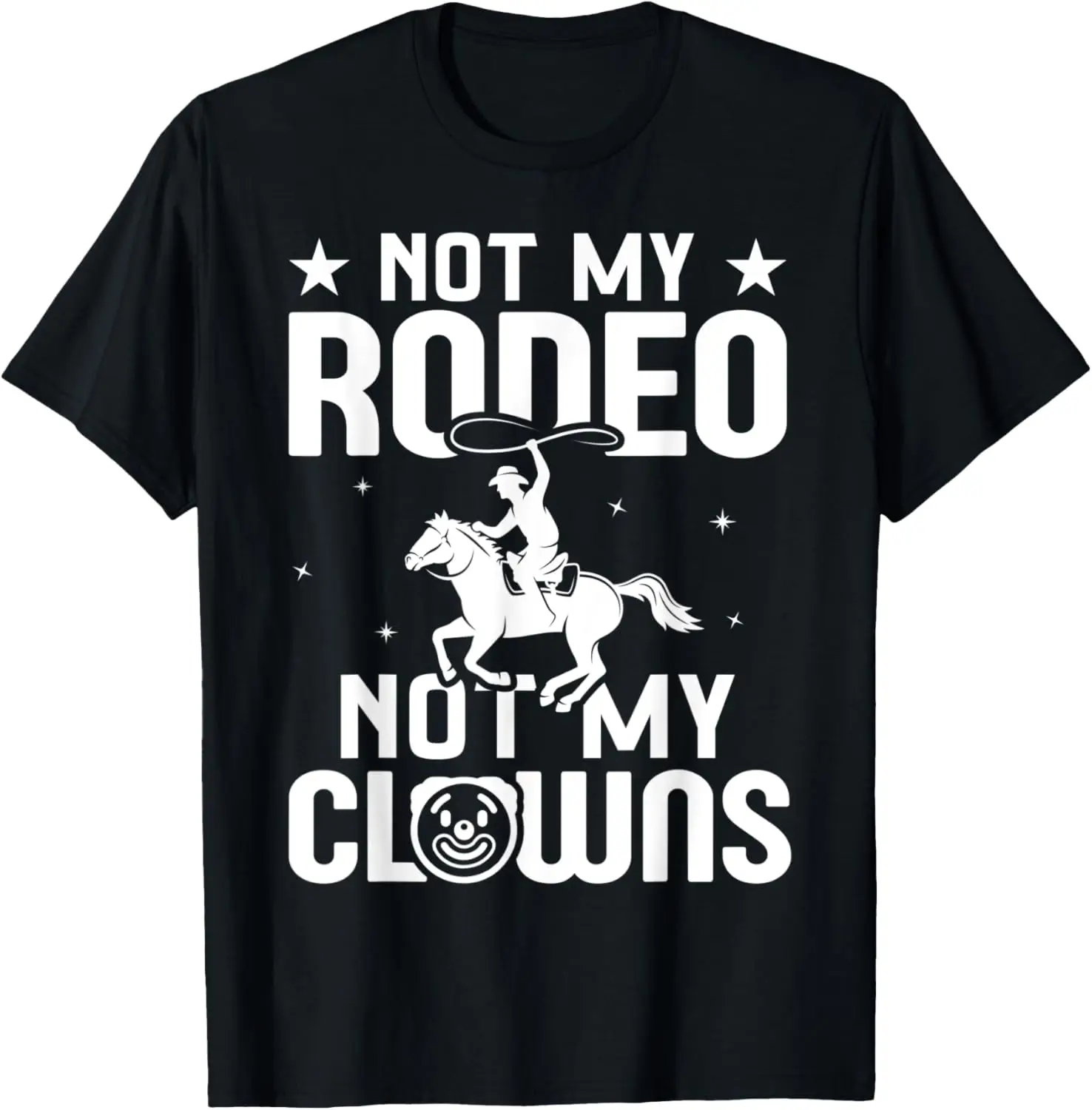 Not my Clowns Country Western Barrel Racing T-Shirt