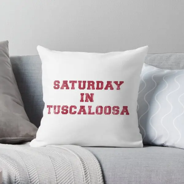 Saturday In Tuscaloosa  Printing Throw Pillow Cover Hotel Fashion Home Bed Office Fashion Throw Pillows not include One Side