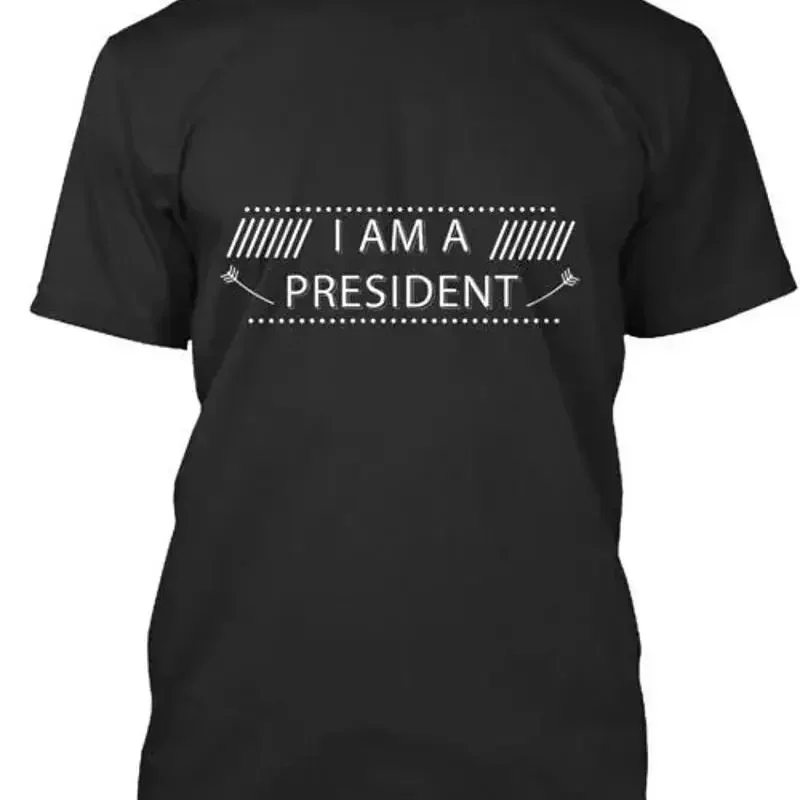 Ithinkitwouldbegreatif I Am A President T Shirt S to 5XL Fast Shipping