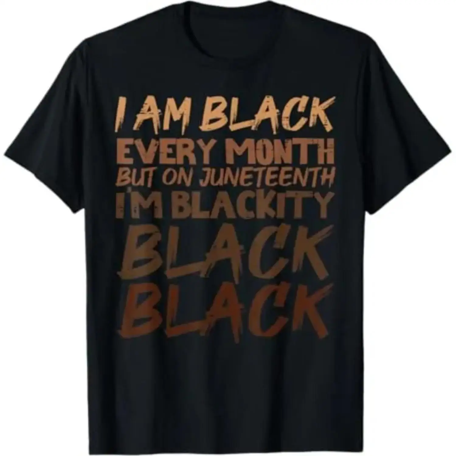 100% Cotton I Am Black Every Month Juneteenth Blackity Men Women Kids T-Shirt