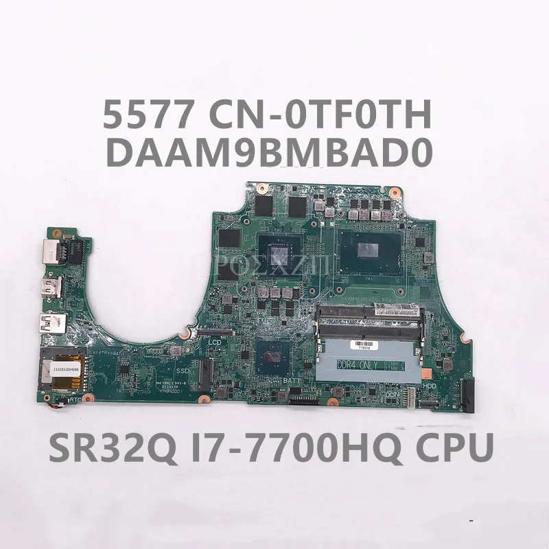 CN-0TF0TH 0TF0TH TF0TH For DELL Inspiron 5577 Laptop Motherboard DAAM9BMBAD0 W/SR32Q I7-7700HQ CPU GTX1050 GPU 100% Fully Tested