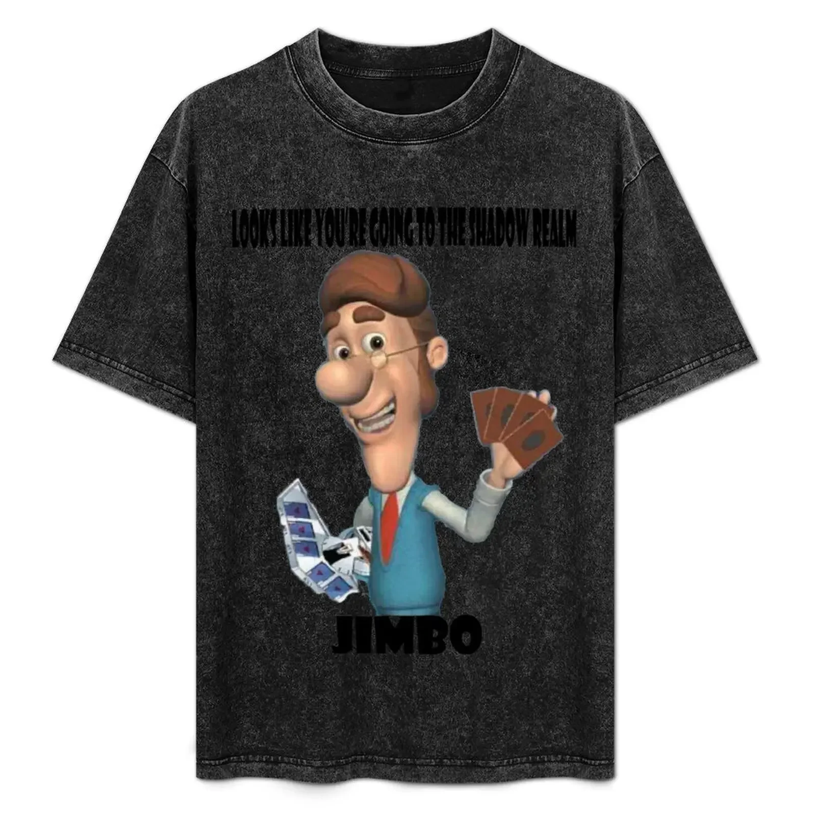 

Looks like you're going to the Shadow Realm, Jimbo T-Shirt plus sizes customizeds funny t shirts for men