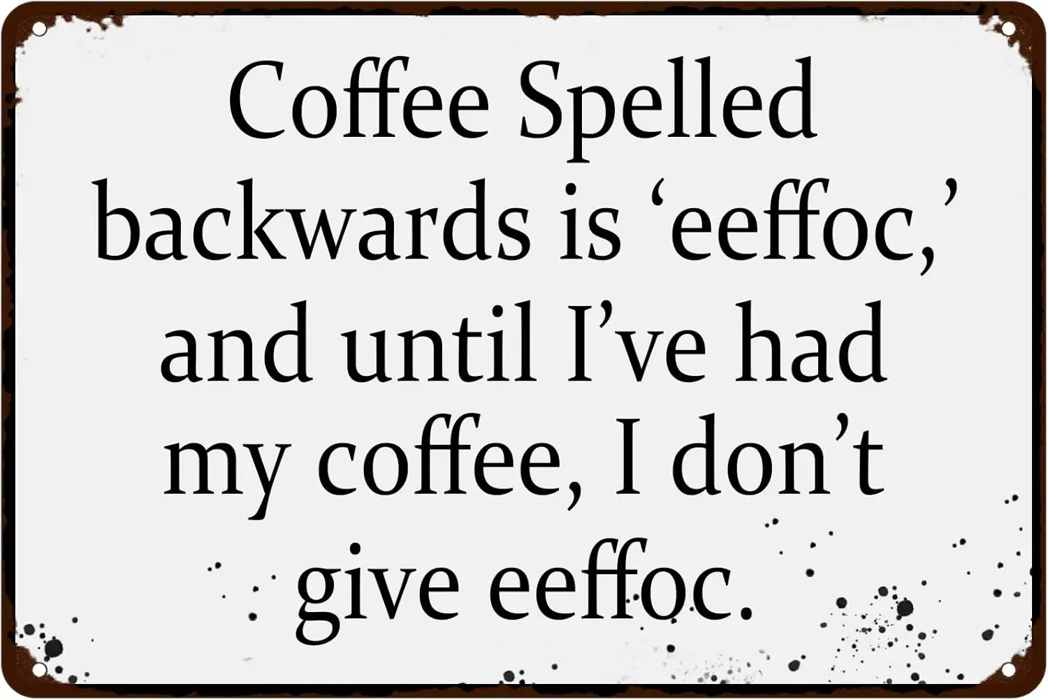 Coffee Spelled Backwards is Eeffoc Funny Tin Sign Coffee Bar Kitchen Home Decor 12