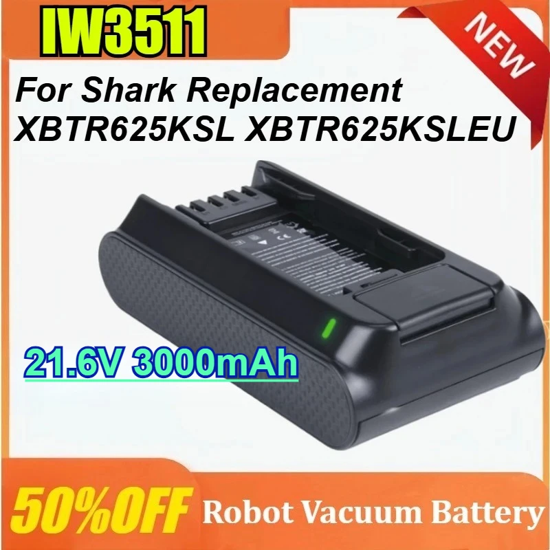 

IW3511 For Shark Replacement XBTR625KSL XBTR625KSLEU 21.6V 3000mAh Li-Ion Battery High-Quality Sweeping Robot Battery