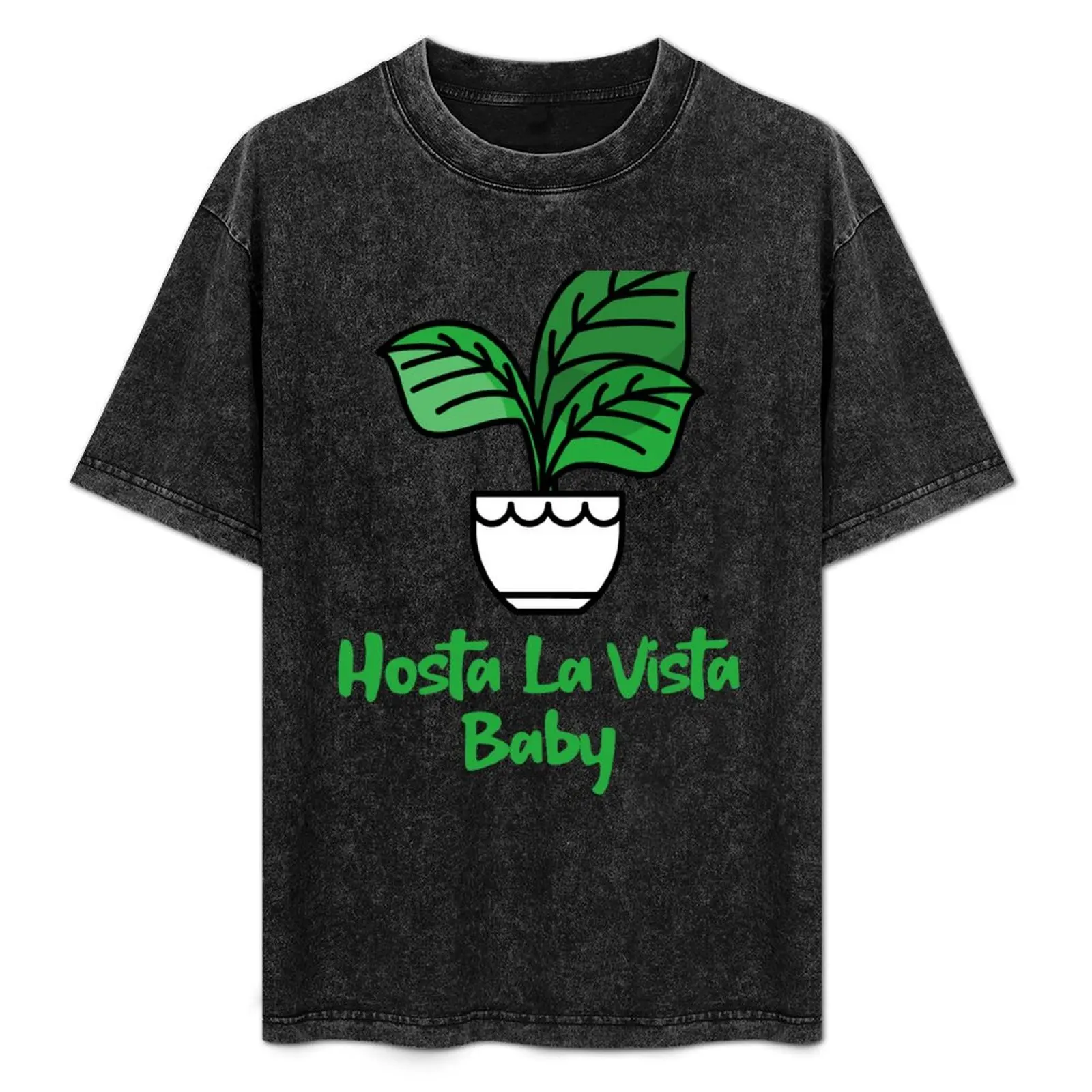 

Hosta La Vista Baby, Hosta, Funny Gardening, Garden Humor T-Shirt Fashion Simple Casual Tee Shirt